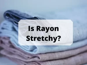 Is Rayon Stretchy