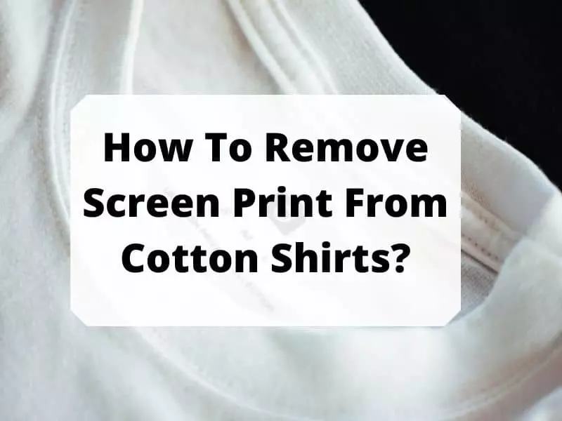 How To Remove Screen Print From Cotton Shirts