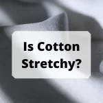 Is Cotton Stretchy