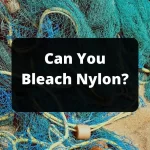 Can You Bleach Nylon