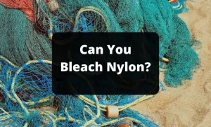 Can You Bleach Nylon