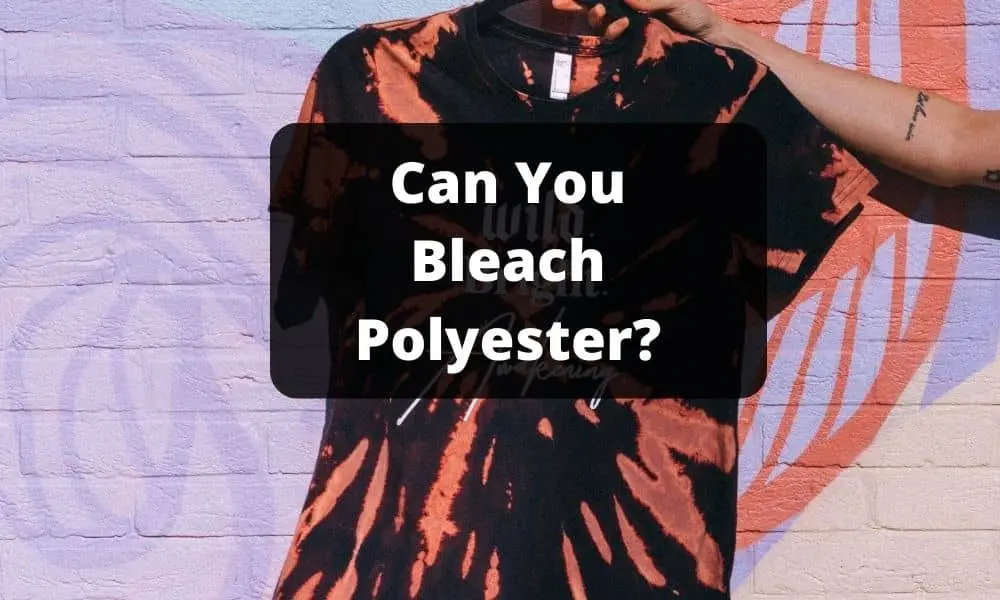 Can You Bleach Polyester