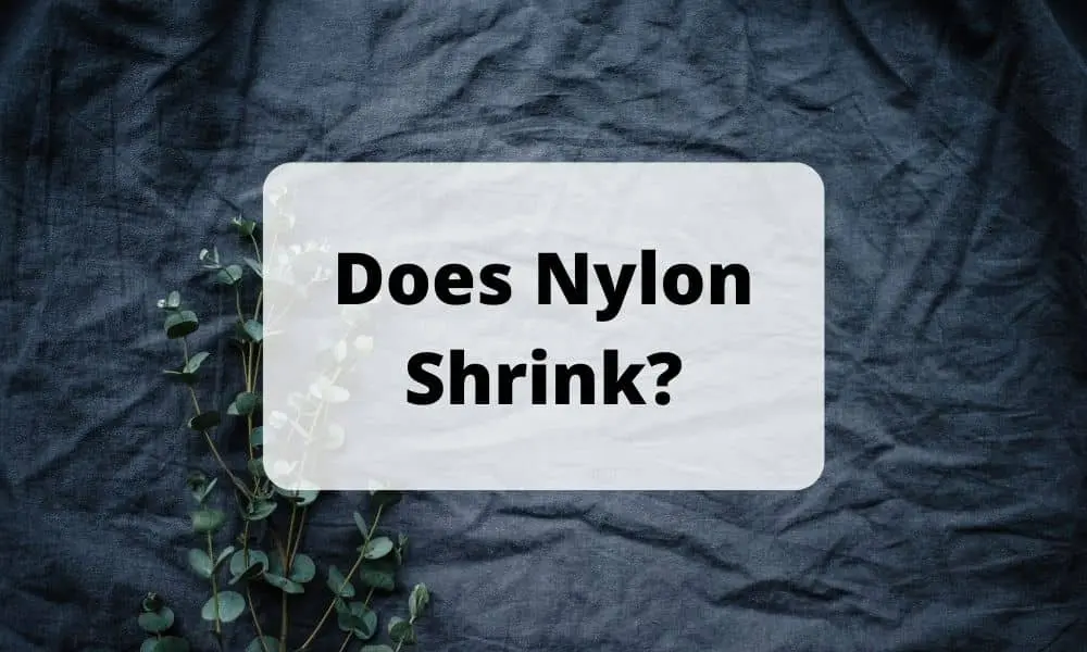 Does Nylon Shrink
