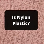 Is Nylon Plastic