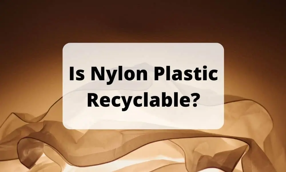 Is Nylon Plastic Recyclable