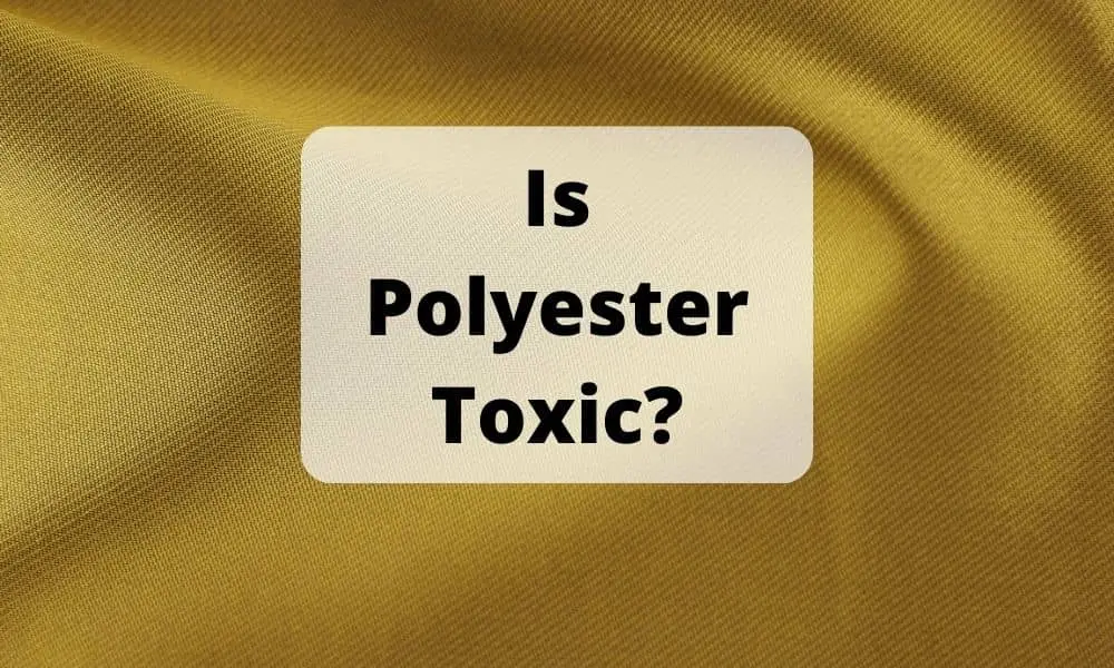 Is Polyester Toxic